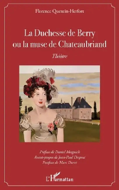 La Duchesse de Berry ou la muse de Chateaubriand by Florence Quentin Herfort