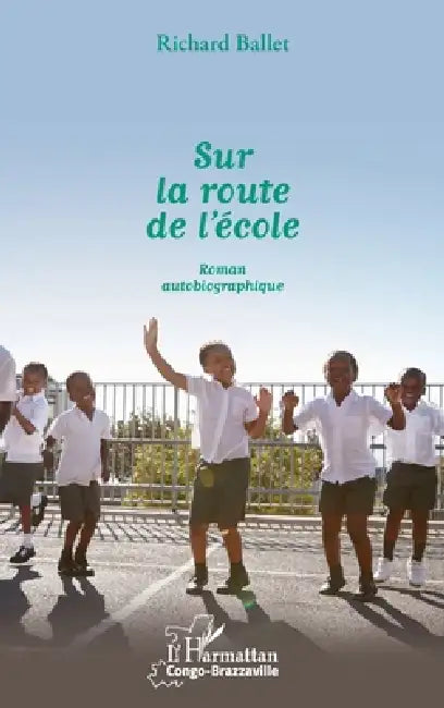 Sur la route de l'école: Roman autobiographique by Ballet Richard