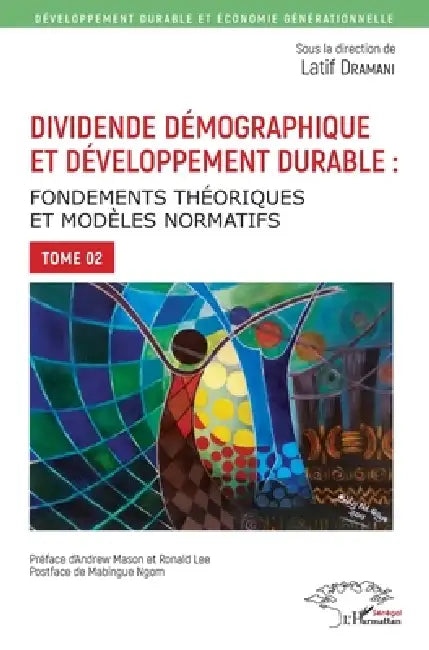 Dividende démographique et développement durable Tome 2: Fondements théoriques et modèles normatifs by Latif Dramani
