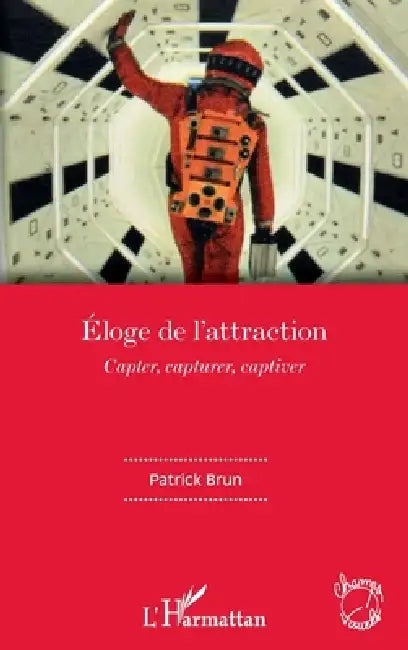 Eloge De Lattraction by Patrick Yves Brun