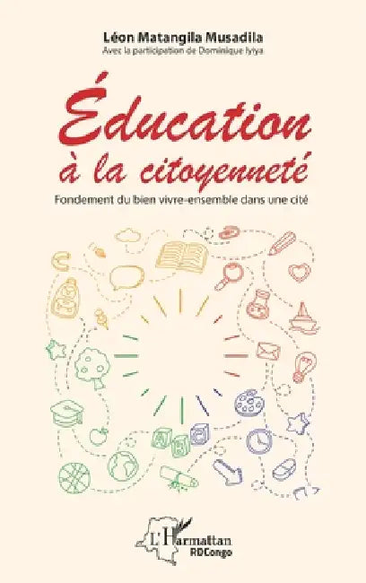Education à la citoyenneté: Fondement du bien vivre-ensemble dans une cité by Léon Matangila Musadila