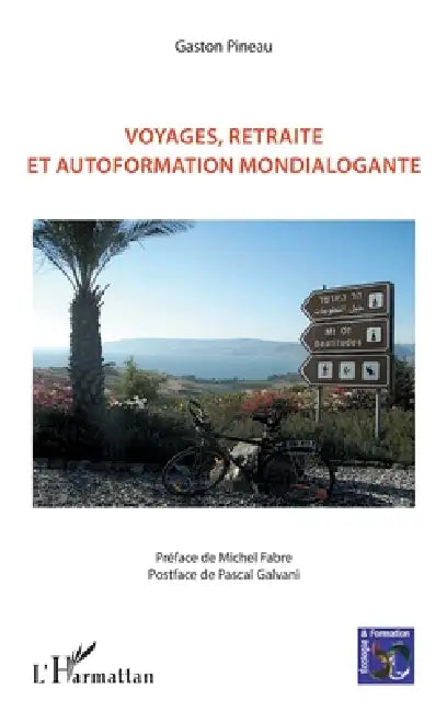 Voyages, retraite et autoformation mondialogante by Gaston Pineau