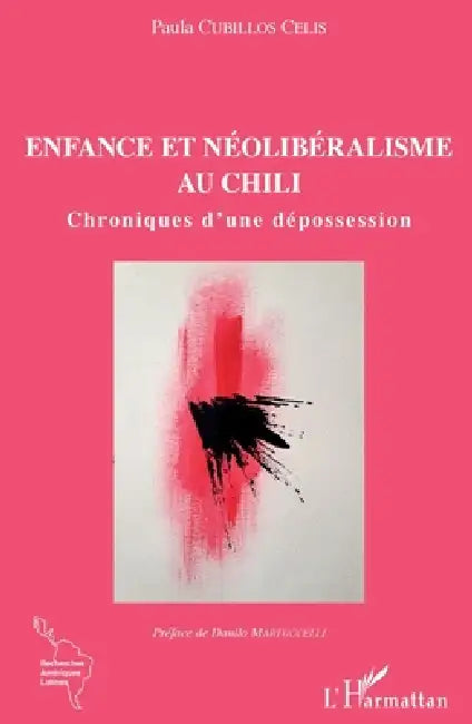 Enfance Et Néolibéralisme Au Chili by Paula Cubillos Celis