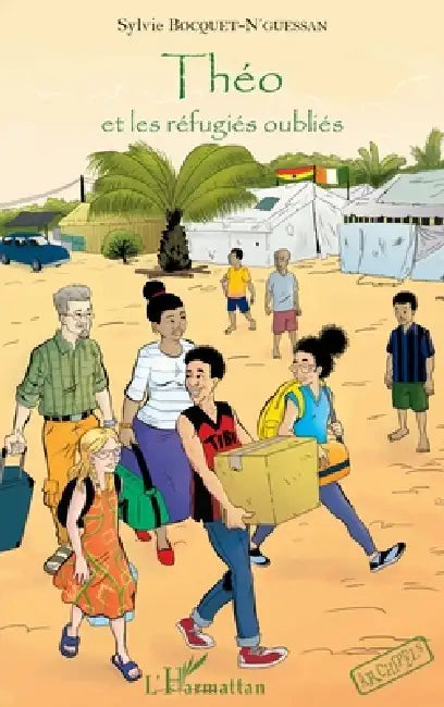 Théo et les réfugiés oubliés by Sylvie Bocquet n'Guessan