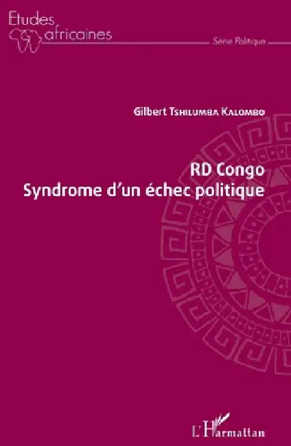 RD Congo Syndrome d'un échec politique by Tshilumba Kalombo Gilbert