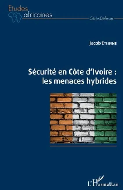 Sécurité en Côte d'Ivoire: les menaces hybrides by Etienne Jacob
