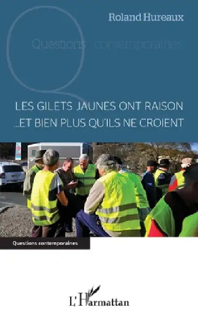Les gilets jaunes ont raison... et bien plus qu'ils ne croient by Roland Hureaux