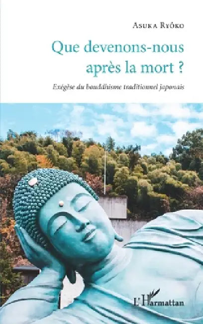 Que devenons-nous après la mort ?: Exégèse du bouddhisme traditionnel japonais by Asuka Ryoko