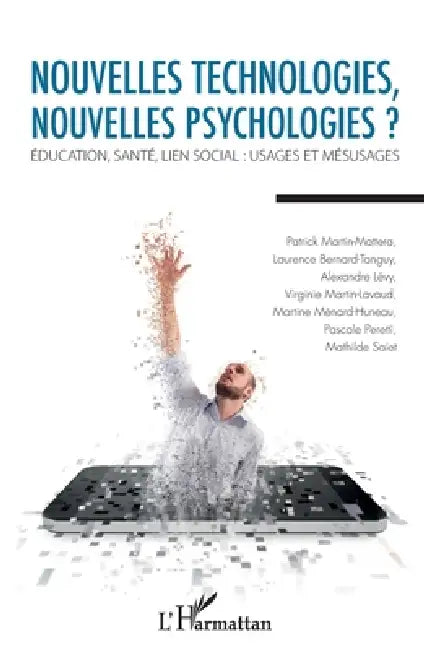 Nouvelles technologies, nouvelles psychologies ?: Education, santé, lien social: usages et mésusages by Patrick Martin Mattera, Bernard Tanguy Laurence, Martin Lavaud Virginie