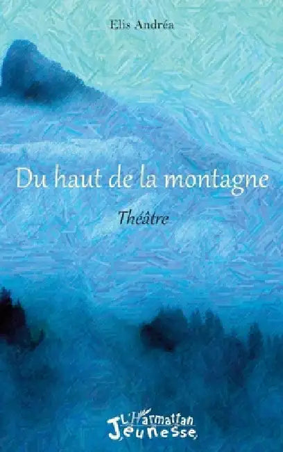 Du haut de la montagne by Elis Andréa