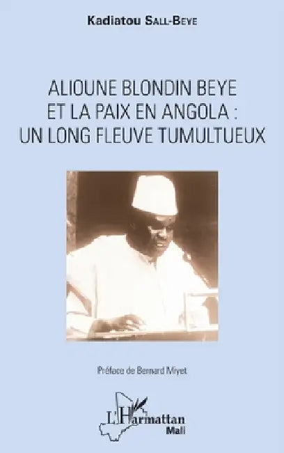 Alioune Blondin Beye et la paix en Angola: un long fleuve tumultueux by Sall Beye Kadiatou