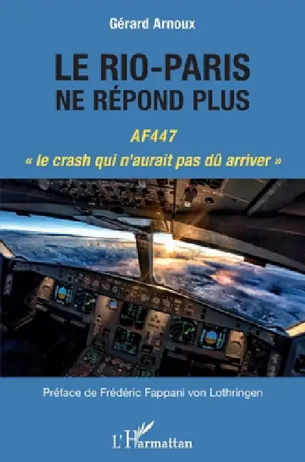 Le Rio-Paris ne répond plus: AF447 "le crash qui n'aurait pas dû arriver" by Arnoux Gerard