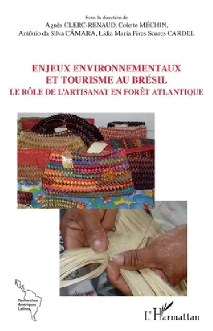 Enjeux environnementaux et tourisme au Brésil: Le rôle de l'artisanat en forêt atlantique by Mechin Colette, Clerc-Renaud Agnes, Da Silva Camara Antonio