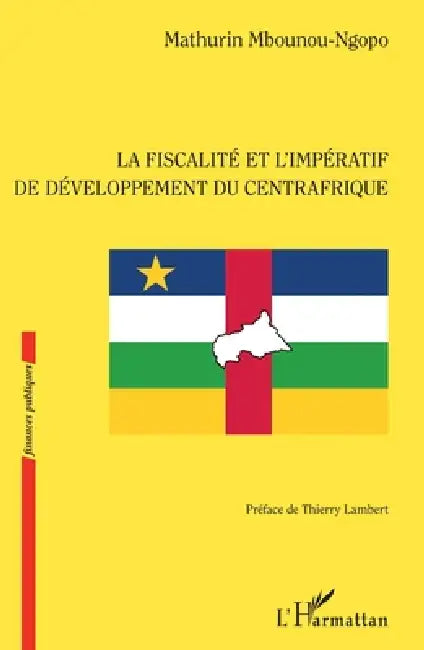 La fiscalité et l'impératif de développement du Centrafrique by Mbounou Ngopo Mathurin