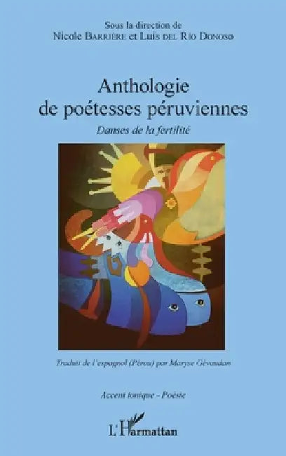 Anthologie de poétesses péruviennes: Danses de la fertilité by Nicole Barrière, del Rio Donoso Luis, Gevaudan Maryse