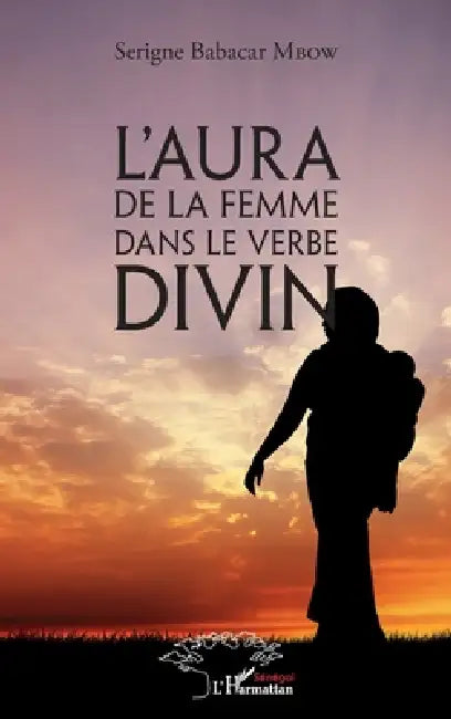 L'aura de la femme dans le verbe divin by Serigne Babacar Mbow