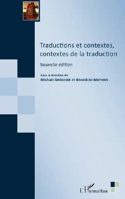 Traductions et contextes, contextes de la traduction: Nouvelle édition by Benedicte Mathios, Michaël Gregoire