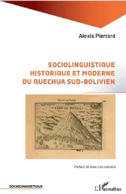 Sociolinguistique historique et moderne du Quechua sud-bolivien by Pierrard Alexis