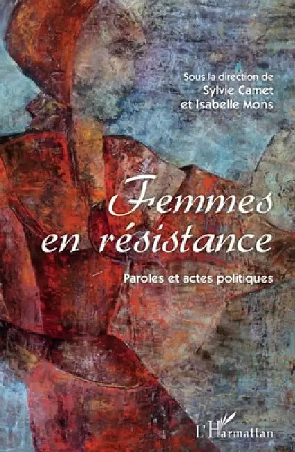 Femmes en résistance: Paroles et actes politiques by Sylvie Camet, Mons Isabelle