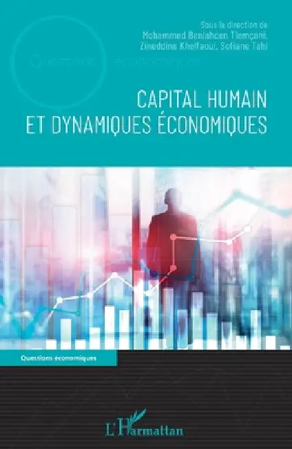 Capital humain et dynamiques économiques by Khelfaoui Zineddine, Tahi Sofiane, Mohammed Benlahcen Tlemçani