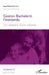 Gaston Bachelard, l'inattendu: Les chemins d'une volonté by Jean-Michel Wavelet