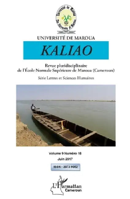Kaliao Revue pluridisciplinaire de l'Ecole Normale Supérieure de Maroua (Cameroun): Série Lettres et Sciences Humaines Volume 9 numéro 18 Juin 2017 by Jacques Deboheur Koukam