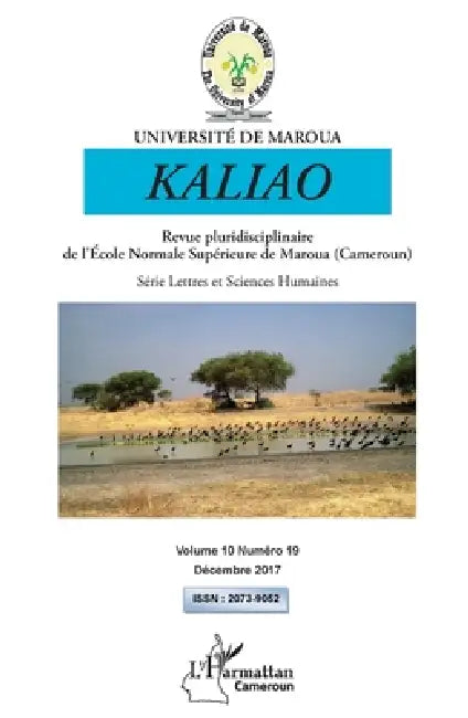 Kaliao 10 revue pluridisciplinaire de l'Ecole Normale Supérieure de Maroua (Cameroun): Série Lettres et Sciences Humaines Volume 10 numéro 19 Décembre by Jacques Deboheur Koukam