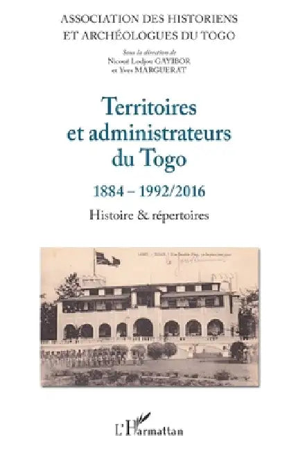 Territoires Et Administrateurs Du Togo by Du Togo Association Des Historiens Et Archeologues