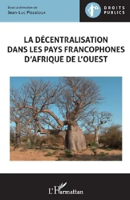 La décentralisation dans les pays francophones d'Afrique de l'Ouest by Jean-Luc Pissaloux