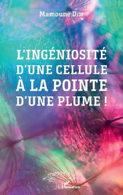 L'ingéniosité d'une cellule à la pointe d'une plume ! by Diop Mamoune