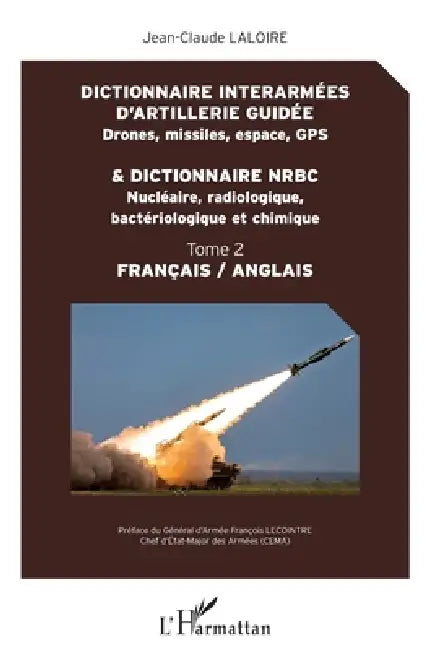 Dictionnaire interarmées d'artillerie guidée et dictionnaire NRBC: Tome 2 Français / Anglais by Jean-Claude Laloire