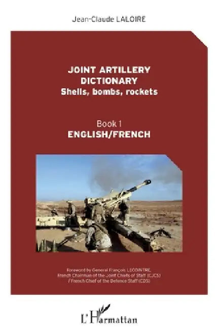 Joint artillery dictionnary: Shells, bombs, rockets Book 1 English/French by Jean-Claude Laloire