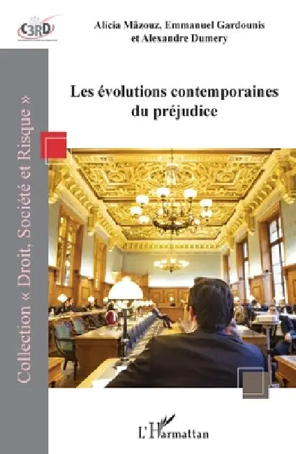 Les évolutions contemporaines du préjudice by Dumery Alexandre, Mazouz Alicia, Gardounis Emmanuel