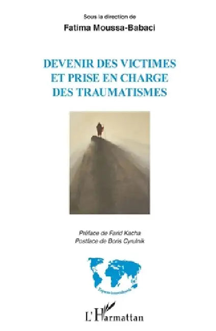 Devenir des victimes et prise en charge des traumatismes: Sous la direction de Fatima Moussa-Babaci by Fatima Moussa-Babaci