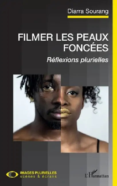 Filmer les peaux foncées: Réflexions plurielles by Diarra Sourang