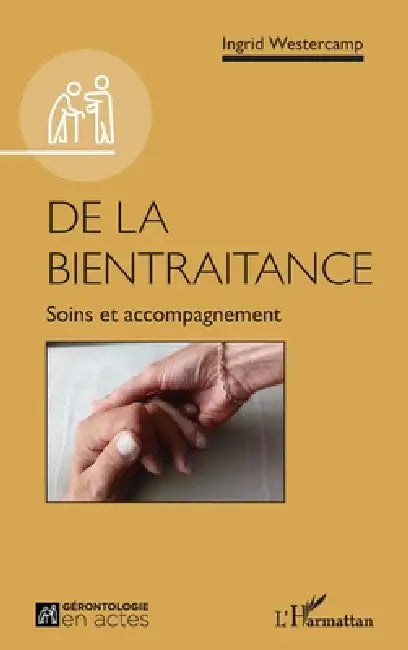 De la bientraitance: Soins et accompagnement by Ingrid Westercamp