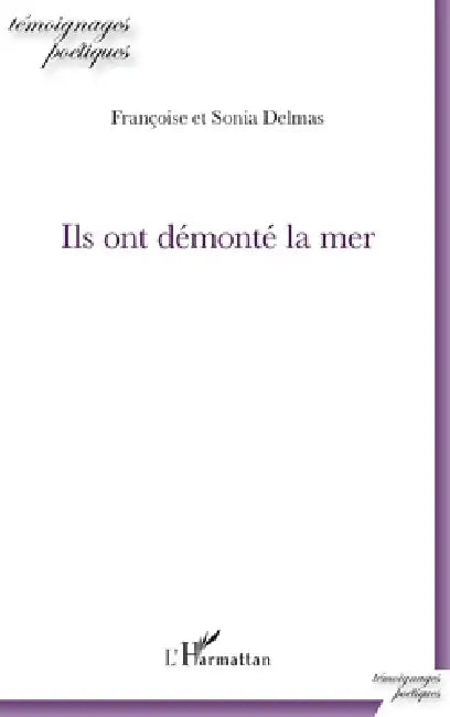 Ils ont démonté la mer by Sonia Delmas, Francoise Delmas, Delmas Francoise