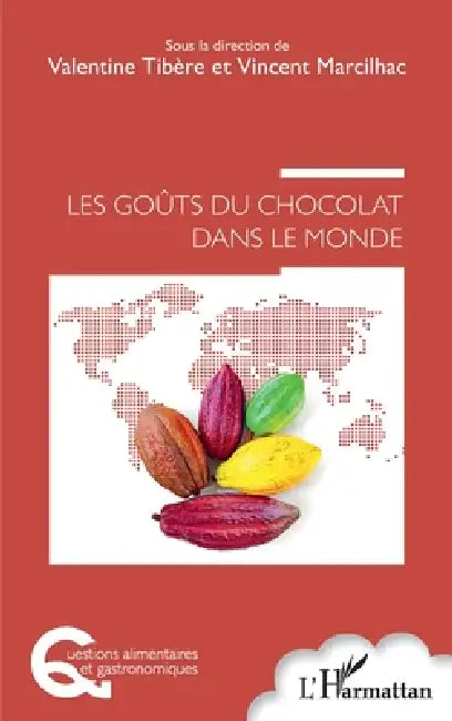Les Goûts du chocolat dans le monde by Marcilhac Vincent, Tibere Valentine