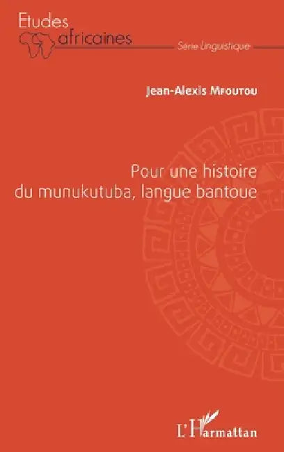 Pour une histoire du munukutuba, langue bantoue by Jean-Alexis Mfoutou
