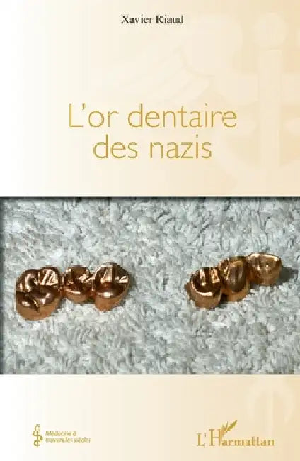 L'or dentaire des nazis by Xavier Riaud