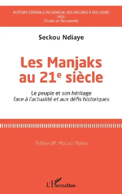 Les Manjaks au 21e siècle: Le peuple et son héritage face à l'actualité et aux défis historiques by Seckou Ndiaye