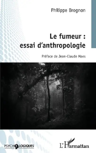 Le fumeur: essai d'anthropologie by Brognon Philippe