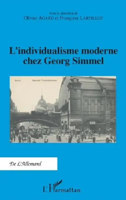 L'individualisme moderne chez Georg Simmel by Françoise Lartillot, Olivier Agard