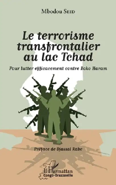 Le terrorisme transfrontalier au lac Tchad: Pour lutter efficacement contre Boko Haram by Seid Mbodou