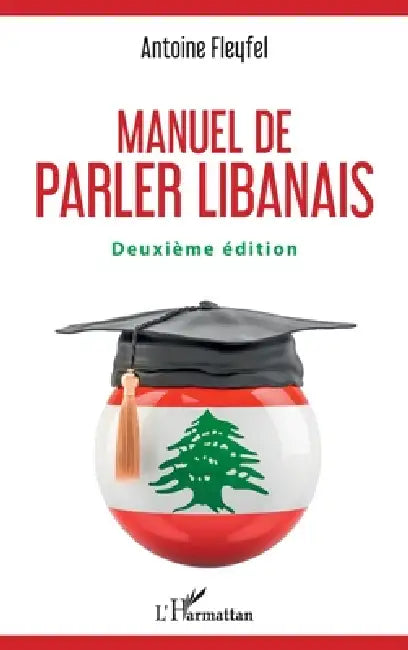 Manuel de parler libanais: Deuxième édition by Antoine Fleyfel