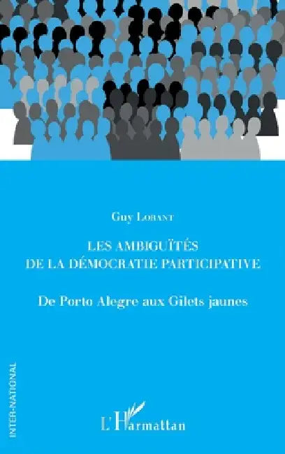 Les ambiguïtés de la démocratie participative: De Porto Alegre aux Gilets jaunes by Guy Lorant