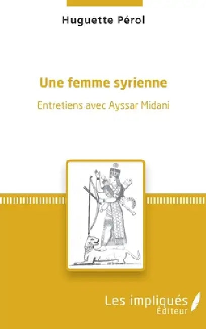 Une femme syrienne: Entretiens avec Ayssar Midani by Huguette Perol