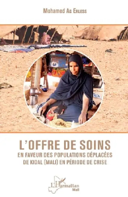 L'offre de soins en faveur des populations déplacées de Kidal (Mali) en période de crise by Ag Erless Mohamed