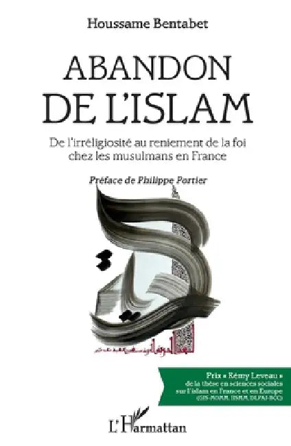 Abandon de l'islam: De l'irréligiosité au reniement de la foi chez les musulmans en France by Houssame Bentabet
