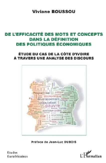 De l'efficacité des mots et concepts dans la définition des politiques économiques: Etude du cas de la Côte d'Ivoire à travers une analyse des discour by Viviane Boussou